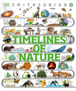 Timelines of Nature: From Mountains and Glaciers to Mayflies and Marsupials Hardcover by DK