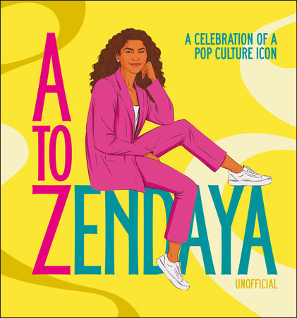 A to Zendaya: A Celebration of a Pop Culture Icon Hardcover by Satu Hameenaho-Fox