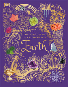 An Anthology of Our Extraordinary Earth Hardcover by Cally Oldershaw