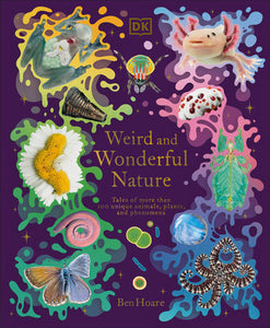 Weird and Wonderful Nature Hardcover by Ben Hoare