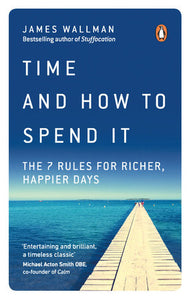 Time and How to Spend It Paperback by James Wallman