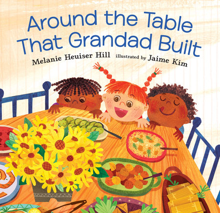 Around the Table That Grandad Built Hardcover by Melanie Heuiser Hill; Illustrated by Jaime Kim