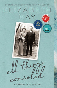 All Things Consoled Paperback by Elizabeth Hay