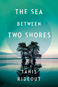 The Sea Between Two Shores: A Novel Hardcover by Tanis Rideout