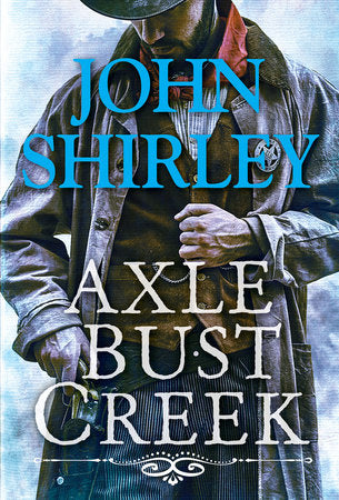 Axle Bust Creek Paperback by John Shirley