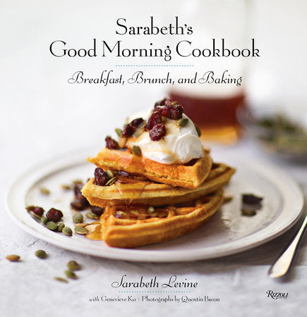 Sarabeth's Good Morning Cookbook Hardcover by Sarabeth Levine of Sarabeth's Bakery with Genevieve Ko; Photography by Quentin Bacon