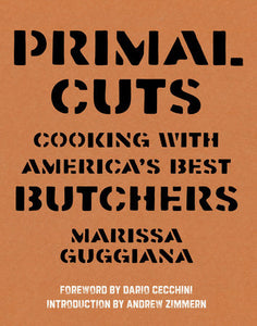 Primal Cuts Paperback by By Marissa Guggiana with Introduction by Andrew Zimmern and Foreword by Dario Cecchini