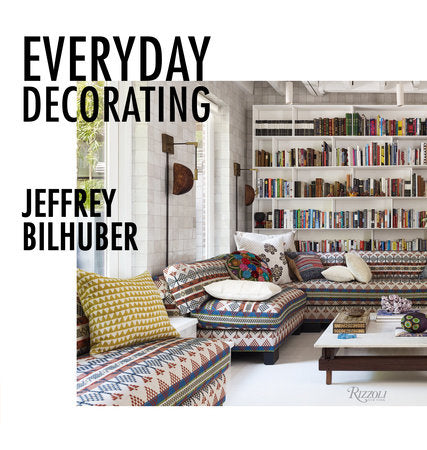 Everyday Decorating Hardcover by Jeffrey Bilhuber with Jacqueline Terrebonne