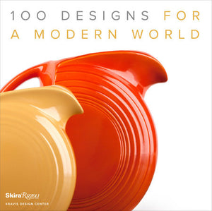 100 Designs for a Modern World Hardcover by Foreword by George R. Kravis, II; Introduction by Penny Sparke