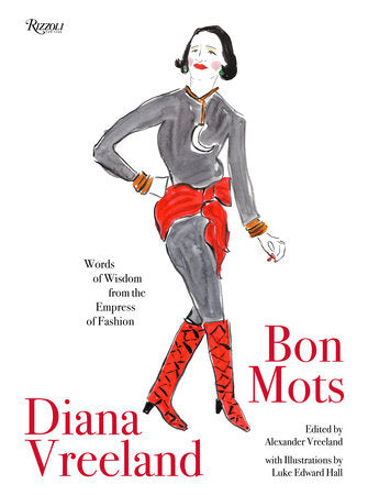 Diana Vreeland: Bon Mots: Words of Wisdom From the Empress of Fashion Paperback by Alexander Vreeland (Editor)