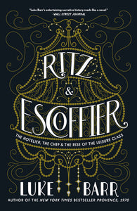 Ritz and Escoffier Paperback by Luke Barr