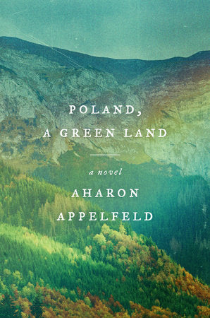 Poland, a Green Land: A Novel Hardcover by Aharon Appelfeld