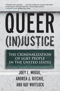 Queer (In)Justice: The Criminalization of LGBT People in the United States Paperback by Joey Mogul