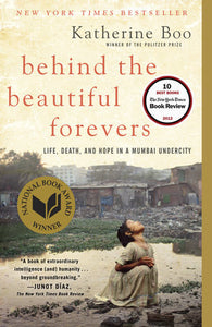 Behind the Beautiful Forevers: Life, death, and hope in a Mumbai undercity Paperback by Katherine Boo