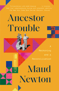 Ancestor Trouble: A Reckoning and a Reconciliation Paperback by Maud Newton