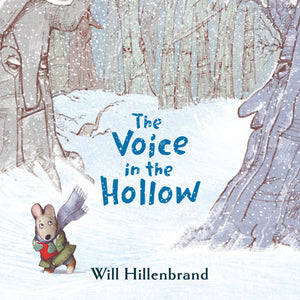 The Voice in the Hollow Hardcover by Written & illlustrated by Will Hillenbrand