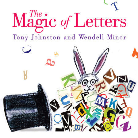 The Magic of Letters Hardcover by by Tony Johnston; illustrated by Wendell Minor