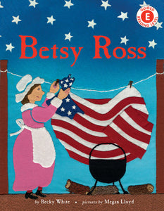 Betsy Ross Paperback by by Becky White; illustrated by Megan Lloyd