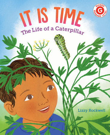 It Is Time: The Life of a Caterpillar Hardcover by Lizzy Rockwell