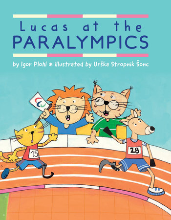 Lucas at the Paralympics Paperback by Igor Plohl