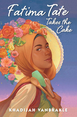 Fatima Tate Takes the Cake Hardcover by Khadijah VanBrakle