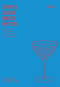 Spirits, Sugar, Water, Bitters Hardcover by Derek Brown with Robert Yule