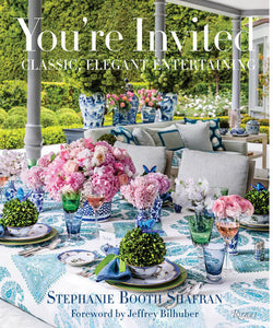 You're Invited Hardcover by Stephanie Booth Shafran; Foreword by Jeffrey Bilhuber; Photography by Gemma and Andrew Ingalls