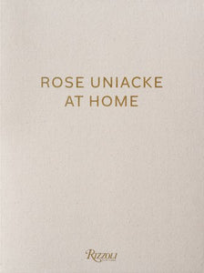 Rose Uniacke at Home Hardcover by Rose Uniacke; Texts by Alice Rawsthorn, Vincent Van Duysen, François Halard, and Tom Stuart-Smith; Photography by François Halard