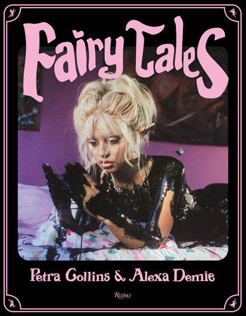 Fairy Tales Hardcover by Photography by Petra Collins; Text by Petra Collins and Alexa Demie