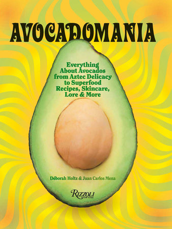 Avocadomania Hardcover by Déborah Holtz and Juan Carlos Mena