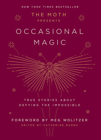 The Moth Presents: Occasional Magic Hardcover by Edited by Catherine Burns