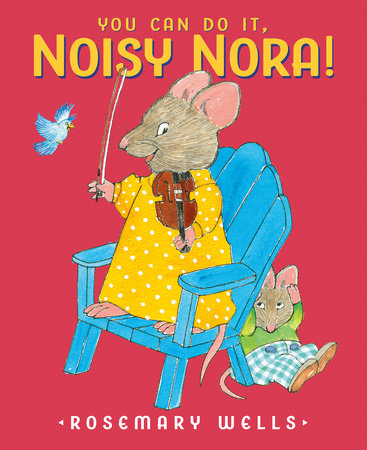 You Can Do It, Noisy Nora! Hardcover by Rosemary Wells