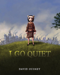 I Go Quiet Hardcover by David Ouimet