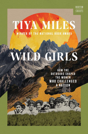 Wild Girls Hardcover by Tiya Miles