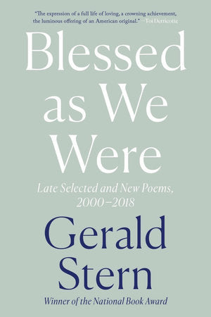 Blessed as We Were: Late Selected and New Poems, 2000-2018 Paperback by Gerald Stern