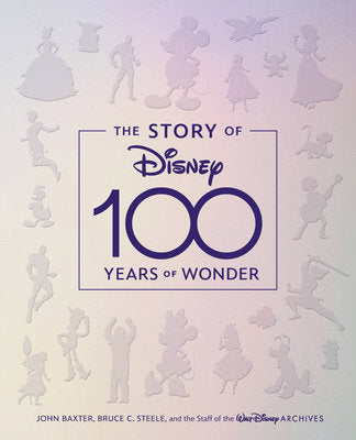 The Story of Disney: 100 Years of Wonder Hardcover by John Baxter