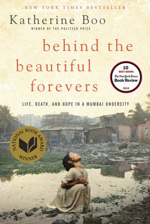 Behind the Beautiful Forevers: Life, death, and hope in a Mumbai undercity Hardcover by Katherine Boo