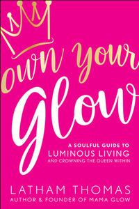 Own Your Glow Paperback by Latham Thomas