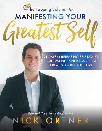 The Tapping Solution for Manifesting Your Greatest Self Paperback by Nick Ortner