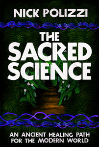 The Sacred Science Paperback by Nick Polizzi