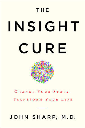 The Insight Cure Paperback by John Sharp, M.D.