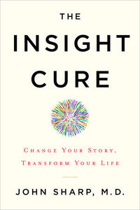 The Insight Cure Paperback by John Sharp, M.D.