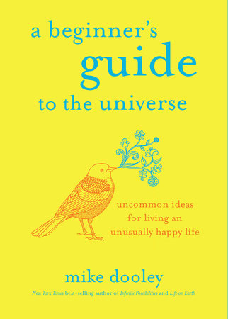 A Beginner's Guide to the Universe Paperback by Mike Dooley