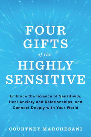 Four Gifts of the Highly Sensitive Paperback by Courtney Marchesani