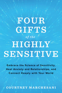 Four Gifts of the Highly Sensitive Paperback by Courtney Marchesani