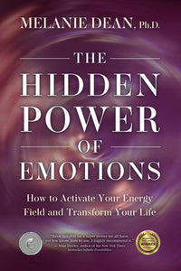 The Hidden Power of Emotions Paperback by Melanie Dean, Ph.D.