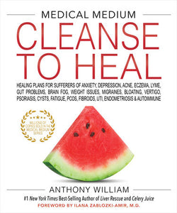 Medical Medium Cleanse to Heal Hardcover by Anthony William