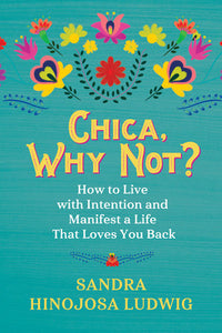 Chica, Why Not? Paperback by Sandra Hinojosa Ludwig