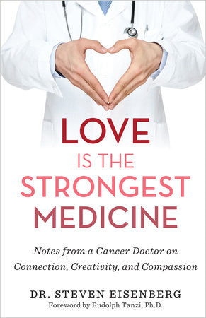 Love Is the Strongest Medicine Hardcover by Dr. Steven Eisenberg