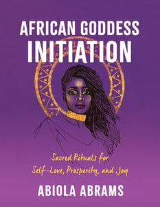 African Goddess Initiation Paperback by Abiola Abrams